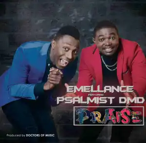 Emellance - Praise Ft. Psalmist DMD